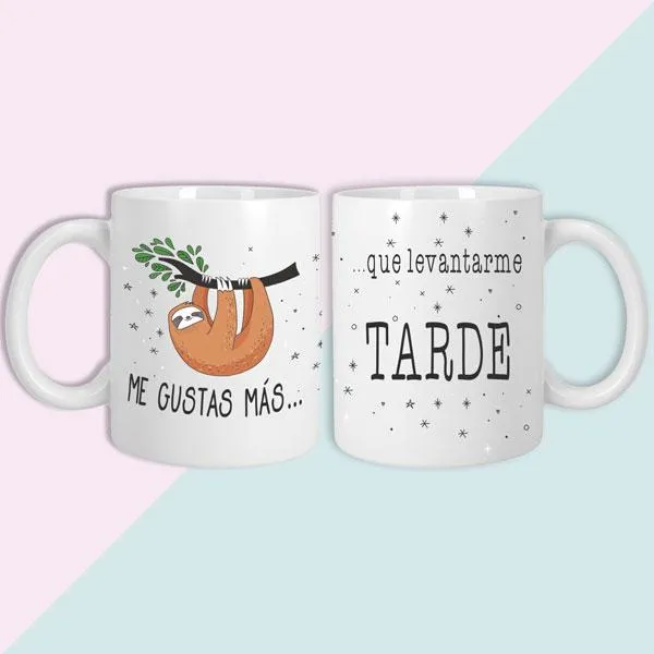 Taza Me gustas más que levantarme tarde